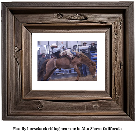 family horseback riding near me in Alta Sierra, California